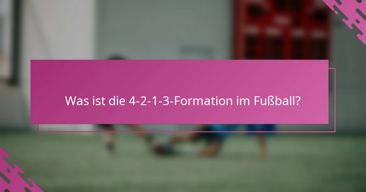 Was ist die 4-2-1-3-Formation im Fußball?
