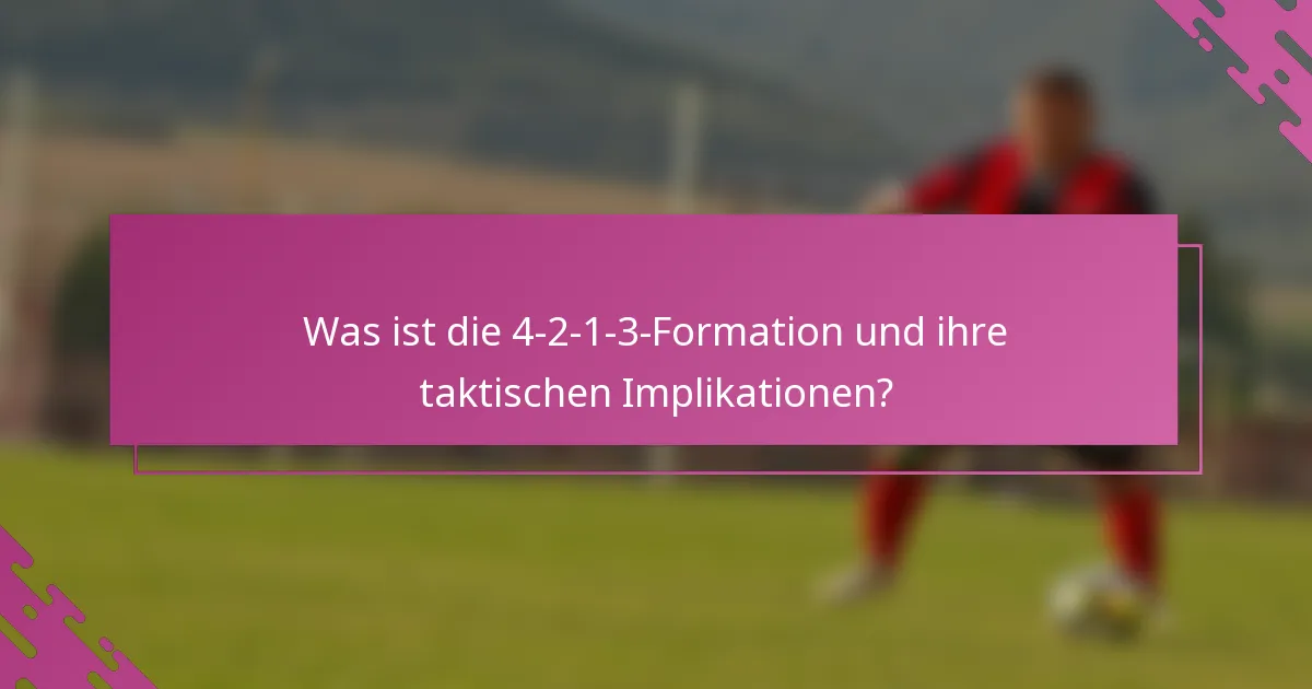 Was ist die 4-2-1-3-Formation und ihre taktischen Implikationen?
