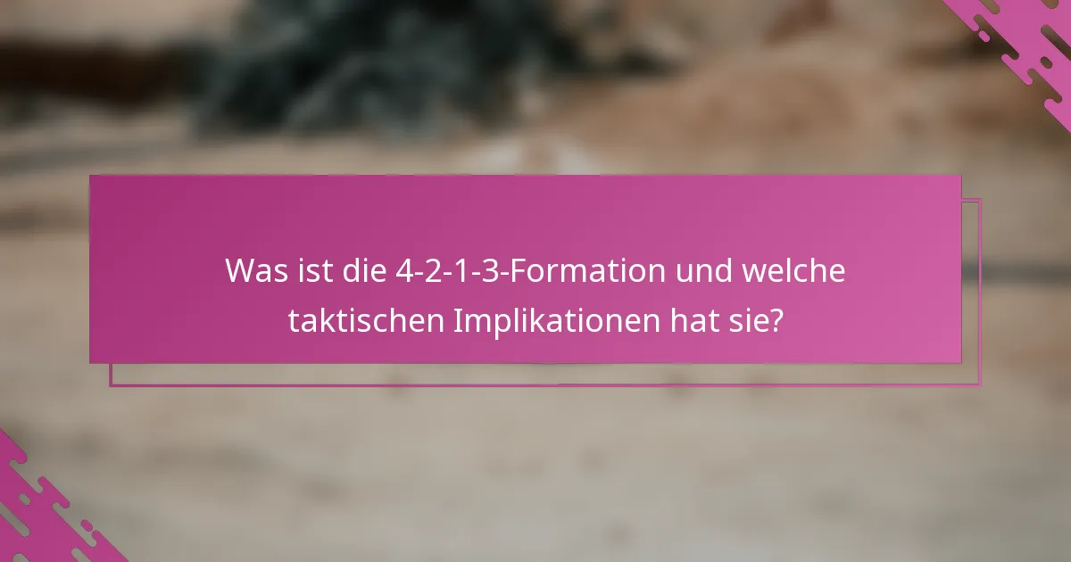 Was ist die 4-2-1-3-Formation und welche taktischen Implikationen hat sie?