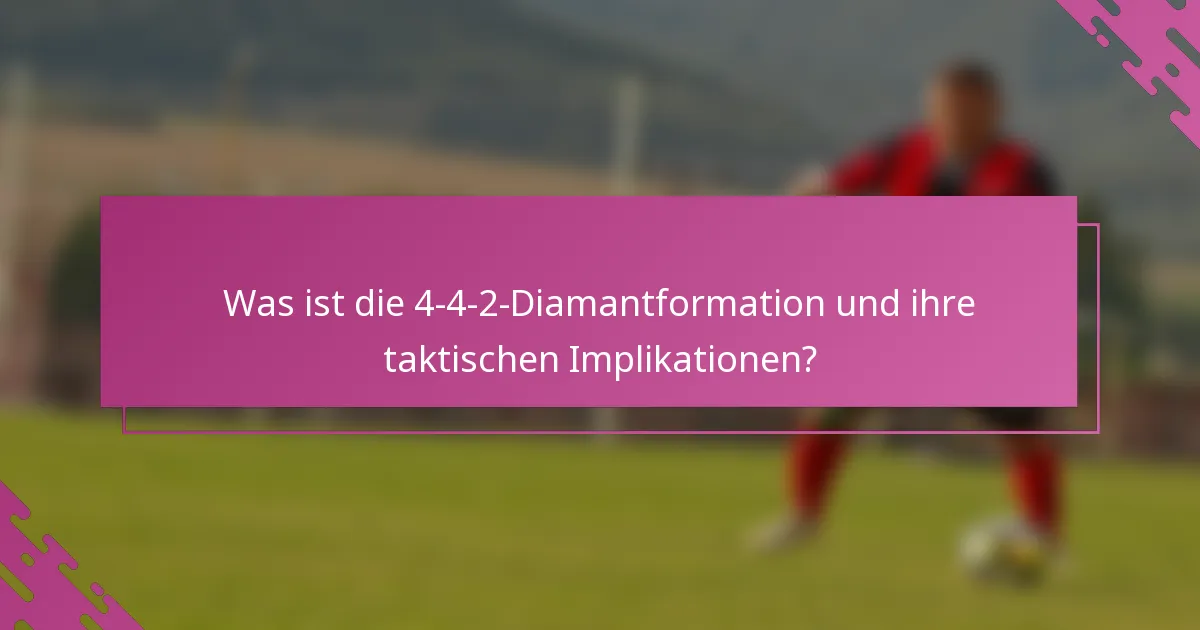 Was ist die 4-4-2-Diamantformation und ihre taktischen Implikationen?