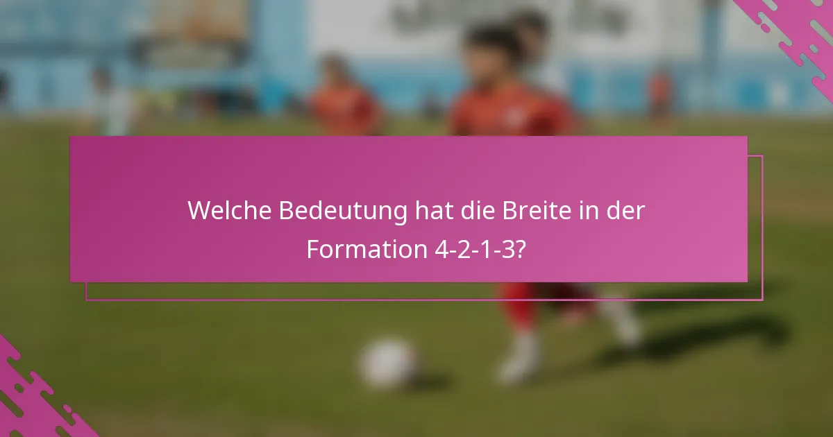 Welche Bedeutung hat die Breite in der Formation 4-2-1-3?