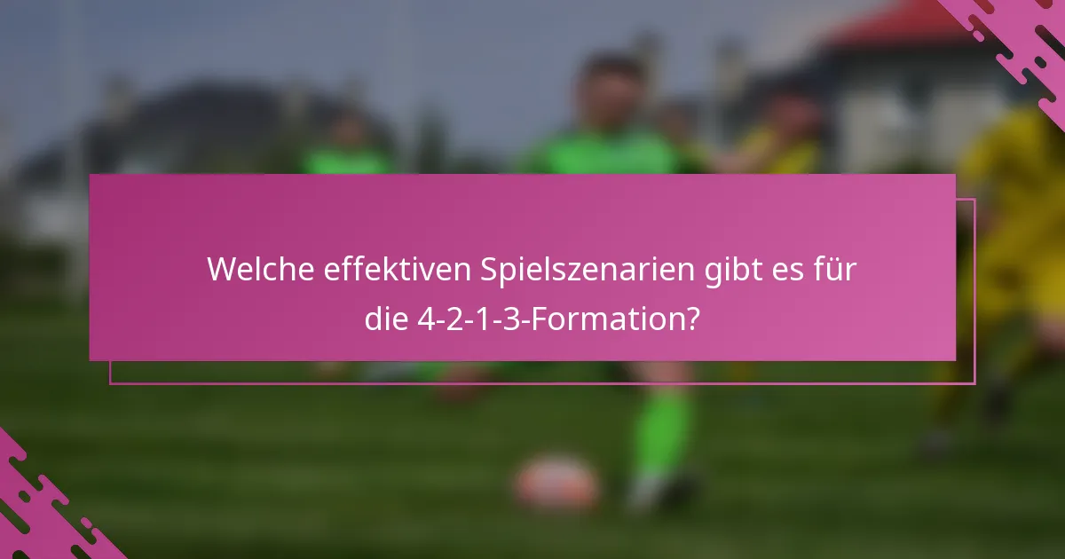 Welche effektiven Spielszenarien gibt es für die 4-2-1-3-Formation?