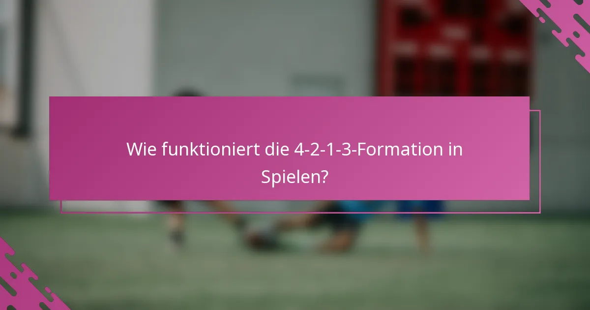 Wie funktioniert die 4-2-1-3-Formation in Spielen?